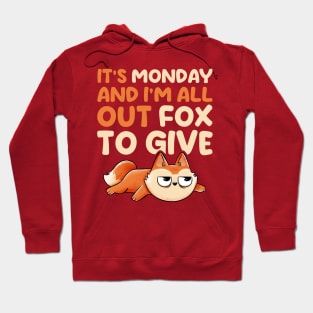 Its Monday And Im All Out Of Fox To Give - Cute Funny Animal Gift Hoodie